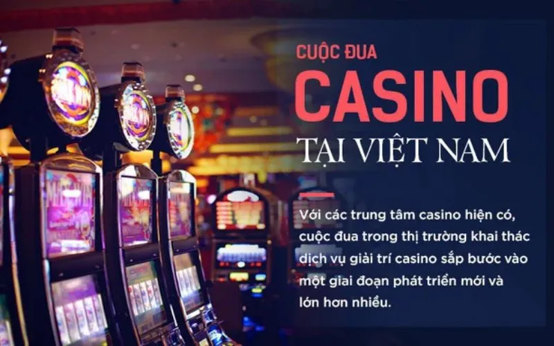 Casino tại Việt Nam đang hoạt động hợp pháp, uy tín