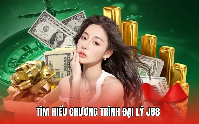 Tìm hiểu chương trình đại lý J88 - Cơ hội kiếm tiền dành cho bạn