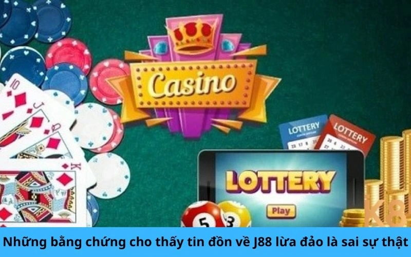 Những bằng chứng cho thấy tin đồn về J88 lừa đảo là sai sự thật