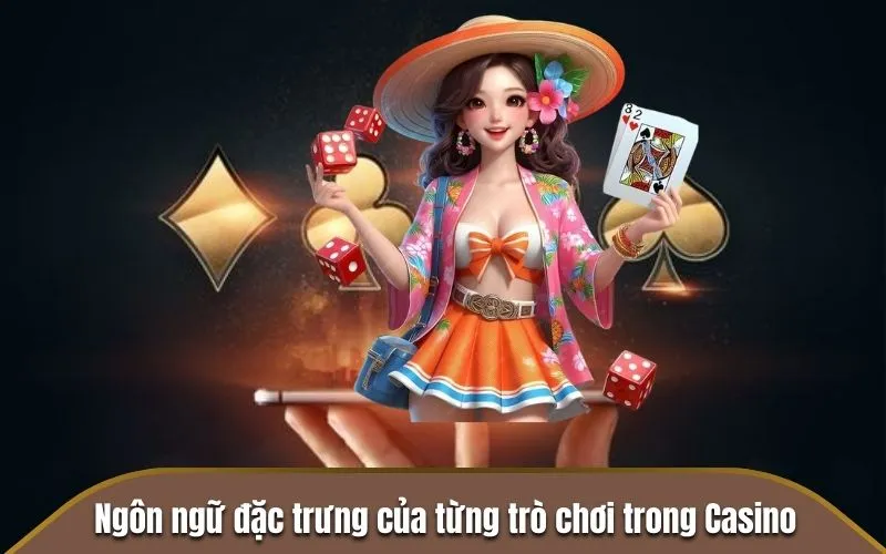 Ngôn ngữ đặc trưng của từng trò chơi trong Casino